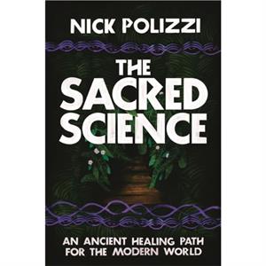 The Sacred Science by Nick Polizzi