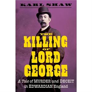 The Killing of Lord George by Karl Shaw