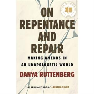 On Repentance And Repair by Danya Ruttenberg