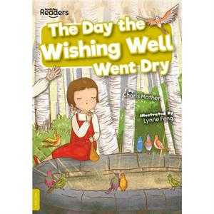 The Day the Wishing Well Went Dry by Charis Mather