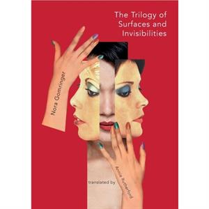 The Trilogy of Surfaces and Invisiblities by Nora Gomringer