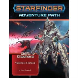 Starfinder Adventure Path Nightmare Scenario Drift Crashers 2 of 3 by Jenny Jarzabski