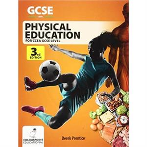 Physical Education for CCEA GCSE 3rd Edition by Derek Prentice