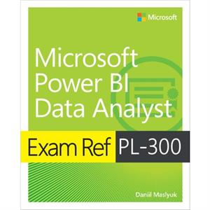 Exam Ref PL300 Power BI Data Analyst by Daniil Maslyuk