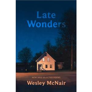 Late Wonders by Wesley McNair