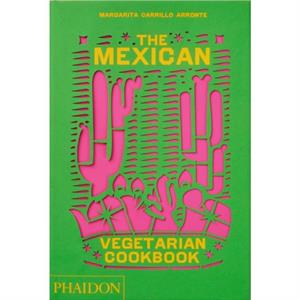 The Mexican Vegetarian Cookbook by Margarita Carrillo Arronte