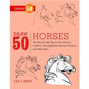 Draw 50 Horses by L Ames