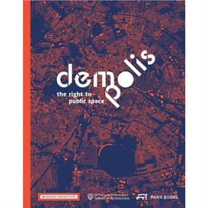 DemoPolis  The Right to Public Space by Barbara Hoidn