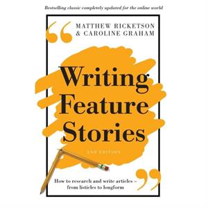 Writing Feature Stories by Caroline Graham