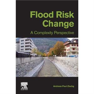 Flood Risk Change by Zischg & Andreas Paul University of Bern & Switzerland