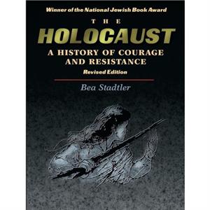 Holocaust History of Courage and Resistance by Stadtler