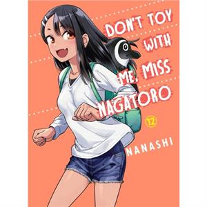 Dont Toy With Me Miss Nagatoro Volume 12 by Nanashi