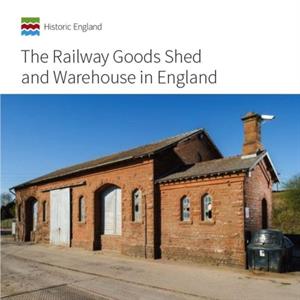 The Railway Goods Shed and Warehouse in England by John Minnis