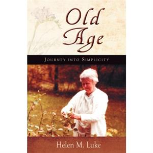 Old Age by Helen M. Luke