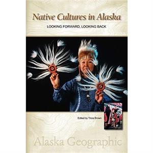 Native Cultures in Alaska by Alaska Geographic Association