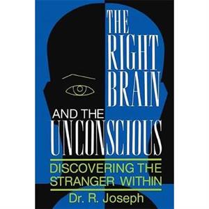 The Right Brain and the Unconscious by Dr.r. Joseph