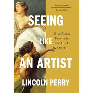 Seeing Like an Artist by Lincoln Perry