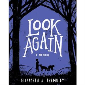 Look Again by Elizabeth A. Trembley