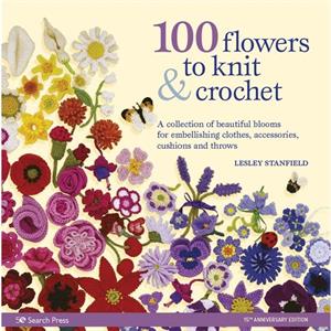 100 Flowers to Knit  Crochet new edition by Lesley Stanfield