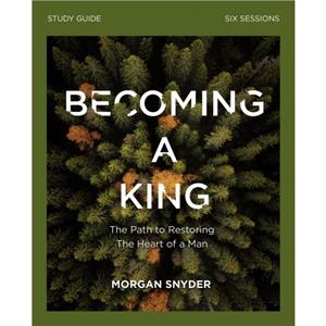 Becoming a King Study Guide by Morgan Snyder