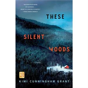 These Silent Woods by Kimi Cunningham Grant