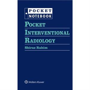 Pocket Interventional Radiology by Dr. Shiraz Rahim