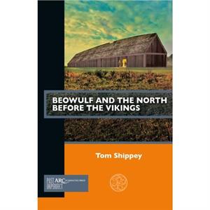 Beowulf and the North before the Vikings by Shippey & Tom Professor & Saint Louis University