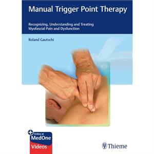 Manual Trigger Point Therapy by Roland Gautschi