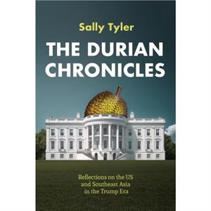 The Durian Chronicles by Sally Tyler