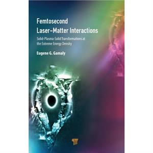 Femtosecond LaserMatter Interactions by Gamaly & Eugene G. Australian National University & Canberra