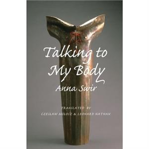 Talking to My Body by Anna Swir