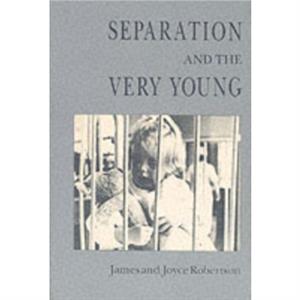 Separation and the Very Young by Joyce Robertson