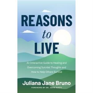 Reasons to Live by Juliana Jane Bruno