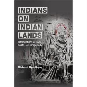 Indians on Indian Lands by Nishant Upadhyay