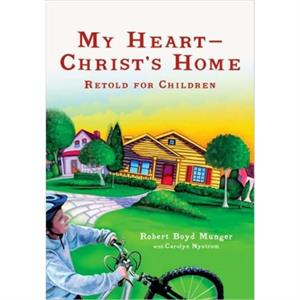 My HeartChrists Home Retold for Children by Carolyn Nystrom