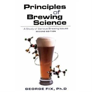 Principles of Brewing Science by George Fix