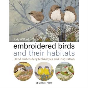 Embroidered Birds and their Habitats by Judy Wilford