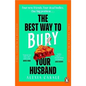 The Best Way to Bury Your Husband by Alexia Casale