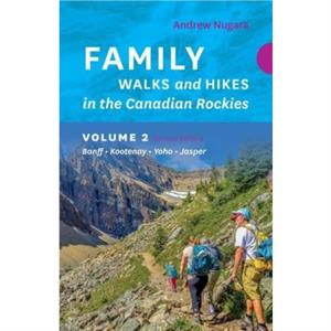 Family Walks  Hikes Canadian Rockies  2nd Edition Volume 2 by Andrew Nugara