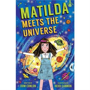 Matilda Meets the Universe by Dom Conlon