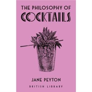 The Philosophy of Cocktails by Jane Peyton