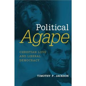 Political Agape by Timothy P. Jackson