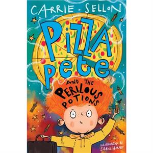 Pizza Pete and the Perilous Potions by Carrie Sellon