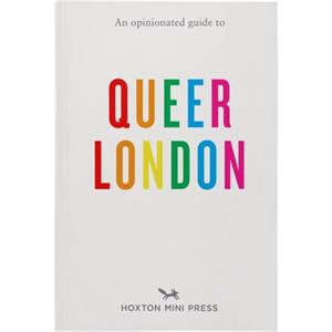 An Opinionated Guide To Queer London by Frank Gallaugher