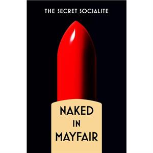 Naked in Mayfair by The Secret Socialite