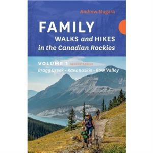 Family Walks  Hikes Canadian Rockies  2nd Edition Volume 1 by Andrew Nugara