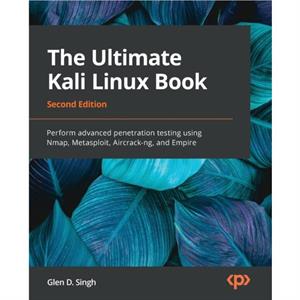 The Ultimate Kali Linux Book by Glen D. Singh