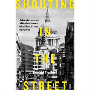 Shouting in the Street by Donald Trelford