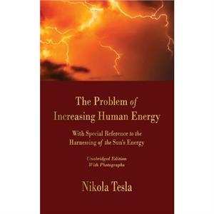 The Problem of Increasing Human Energy by Nikola Tesla