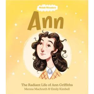 Welsh Wonders Ann  The Radiant Life of Ann Griffiths by Menna Machreth